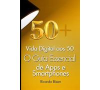 Vida Digital 50+: O Guia Essencial de Apps e Smartphones