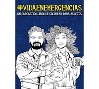 Vida En Emergencias: Un Sarcástico Libro De Colorear Para Adultos: Un Libro De Los Servicios De Urgencias Y Emergencias Sanitarias: Coordin