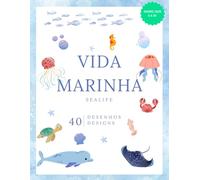 VIDA MARINHA / SEALIFE: DESCUBRA OS AMIGOS MARINHOS COLORINDO-OS / DISCOVER MARINE FRIENDS BY COLORING THEM