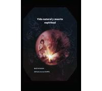 VIDA NATURAL Y MUERTE ESPIRITUAL: RESTAURADA (Mi lucha interna GLBTI)