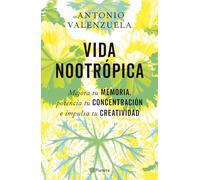 Vida Nootrópica: Mejora Tu Memoria, Potencia Tu Concentración E Impulsa Tu Creatividad / Nootropic Life