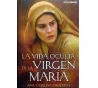 Vida Oculta De La Virgen Maria, La - EMMERICH, ANA CATALINA Emmerich, Ana Catalina (Auteur)
