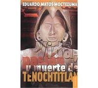 Vida, Pasion Y Muerte De Tenochtitlan, COLECCIN POPULAR Eduardo Moctezuma Matos (Auteur)