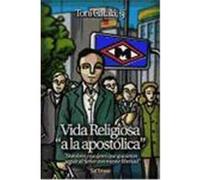 Vida religiosa "a la apostólica" : hombres y mujeres que quisieron seguir al Señor con mayor libertad