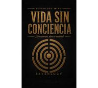VIDA SIN CONCIENCIA: ¿Eres cuerpo, alma o espíritu?