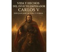 Vida y hechos del invicto emperador Carlos V