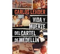 Vida y muerte del Cartel de Medellín