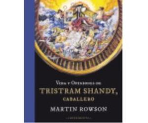 Vida Y Opiniones De Tristram Shandy, Caballero - Martin Rowson Martin Rowson (Auteur)