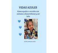 VIDAS AZULES: Cómo ayudar a un niño con autismo a desarrollarse y ser feliz