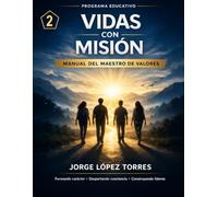VIDAS CON MISION 2: MANUAL DEL MAESTRO DE VALORES