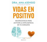 Vidas en positivo: Neurociencia para activar la inteligencia de tu corazón