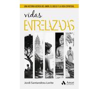 Vidas entrelazadas: Una historia acerca del amor, el duelo y la vida espiritual