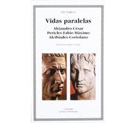 Vidas paralelas / Parallel Lives: Alejandro-cesar, Pericles-fabio Maximo, Alcibiades-coriolano / Alexander-caesar, Pericles-fabius Maximus, Alcibiades-coriolanus