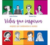 Vidas que inspiran/ Lives that Inspire: Mujeres que cambiaron el mundo/ Women Who Changed the World