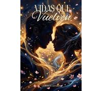 Vidas Que Vuelven: Nueve historias de amor, pérdida y segundas oportunidades