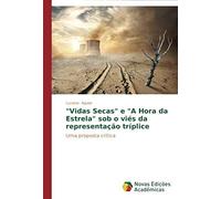 Vidas Secas" E "A Hora Da Estrela" Sob O Viés Da Representação Tríplice