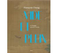 Vide et Plein Le langage pictural chinois - François Cheng - Seuil - relié - Beau livre
