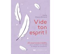 Vide ton esprit ! - 25 exercices inédits pour canaliser son mental et élargir sa conscience