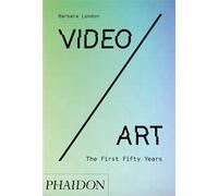 Video/art The first fifty years - Barbara London - Phaidon Press - broché - Monographie