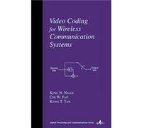 Video Coding for Wireless Communication Systems by Tan & Keng T. GoCDMA Ltd. & Hong Kong & China Chi W. Yap, Keng T. Tan, King N. Ngan (Auteur)
