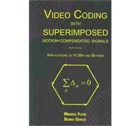 Video Coding With Superimposed Motion-Compensated Signals, The Kluwer International Series in Engineering and Computer Science Bernd Girod, Markus Flierl (Auteur)