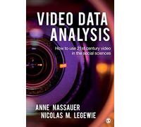 Video Data Analysis: How to Use 21st Century Video in the Social Sciences