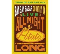 VIDEO DE BAN BAN vol.2 ALL NIGHT POTATO LONG~Ban Ban Bazar Country DX Live~ [DVD]