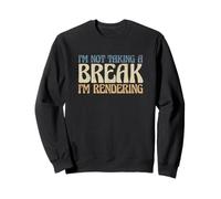 Vidéo Editor Filmmaker I'm Not Take A Break I'm Rendering Sweatshirt