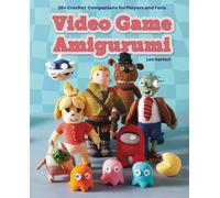 Video Game Amigurumi: 20+ Crochet Companions for Players and Fans