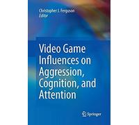 Video Game Influences On Aggression, Cognition, And Attention