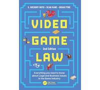 Video Game Law: Everything You Need to Know About Legal and Business Issues in the Game Industry