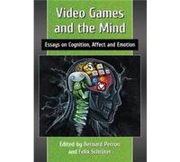 Video Games and the Mind: Essays on Cognition, Affect and Emotion