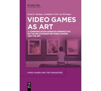 Les jeux vidéo comme art – Une perspective communicationnelle sur la relation entre jeu et art