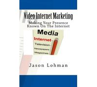 Video Internet Marketing: Making Your Presence Known On The Internet