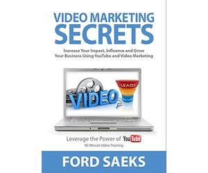 Video Marketing Secrets: Increase Your Impact, Influence, and Grow Your Business Using YouTube and Video Marketing