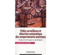 Vidéo-Surveillance Et Détection Automatique Des Comportements Anormaux - Enjeux Techniques Et Politiques