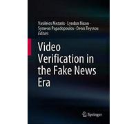 Video Verification In The Fake News Era