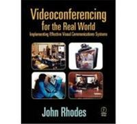 Videoconferencing for the Real World John D. Rhodes (Auteur)