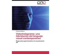 Videoholograma: Una Hibridación Del Lenguaje Visual Contemporáneo