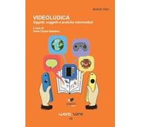 Videoludica. Oggetti, soggetti e pratiche intermediali