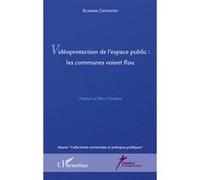 Vidéoprotection de l'espace publique : les communes voient flou Blandine Carpentier (Auteur)