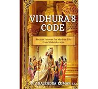 Vidhura’s Code: Ancient Lessons for Modern Life from Mahabharata