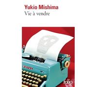 Vie à vendre Yukio Mishima (Auteur), Dominique Palmé (Traduction)
