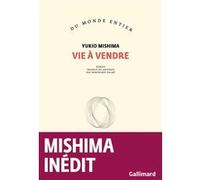 Yukio Mishima – Vie à vendre – Traduction : Dominique Palmé – Gallimard