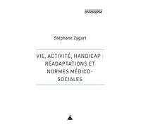 Vie, activité, handicap : réadaptations et normes médico-sociales - Stéphane Zygart - De La Sorbonne Editions - broché - Essai