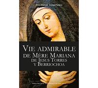 Vie admirable de mère Mariana de Jésus Torres y Berriochoa, tome 1 - L424