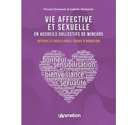 Vie affective et sexuelle en accueils collectifs de mineurs: Repères et outils pour l'équipe d'animation