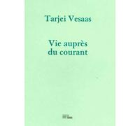 Vie auprès du courant - Tarjei Vesaas - La Barque - broché - Poésie