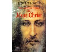Vie authentique de Jésus Christ - Récit - René Laurentin - Fayard - Livre