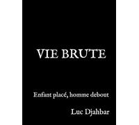 VIE BRUTE: Enfant placé, homme debout
